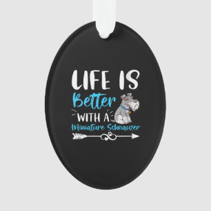 Frauen Funny Schnauzer Life ist besser mit Minia Ornament