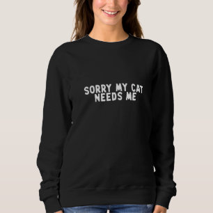 FRAUEN Funny Sorry, dass meine Katze mich Sprichwo Sweatshirt