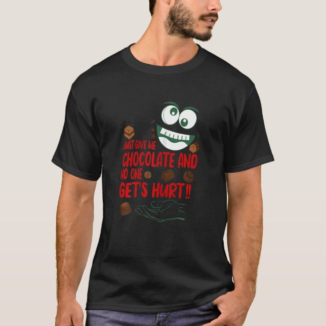 Frauen geben mir einfach Schokolade, niemand verle T-Shirt (Vorderseite)