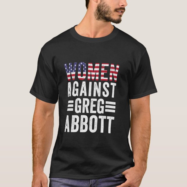Frauen gegen Greg Abbott schützen Frauenrechte T-Shirt (Vorderseite)