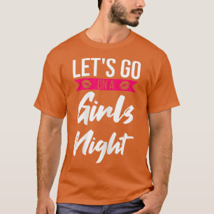 Frauen gehen auf eine Mädchennacht Party Ladys Bri T-Shirt
