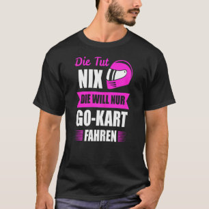 Frauen gehen Kart Gokart Racing Kart Track T-Shirt