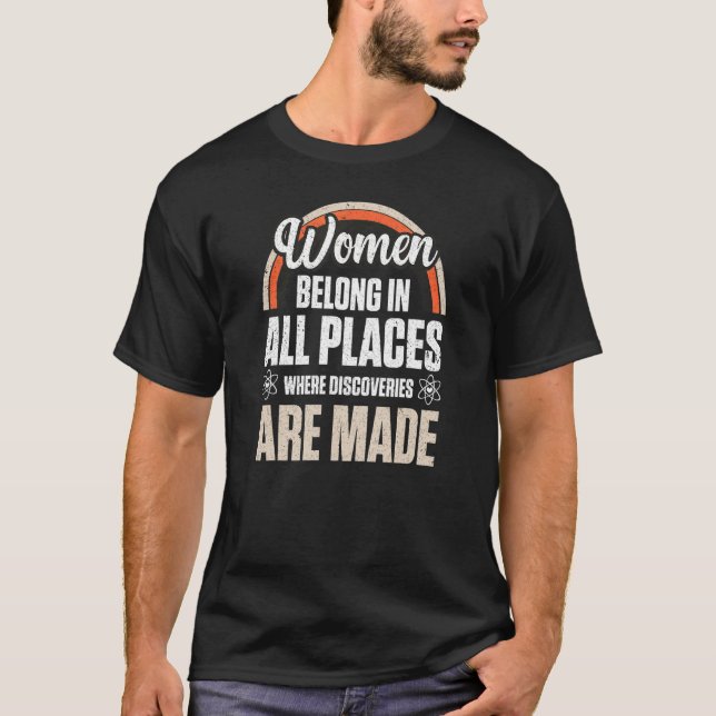 Frauen gehören an allen Orten, an denen Entdeckung T-Shirt (Vorderseite)
