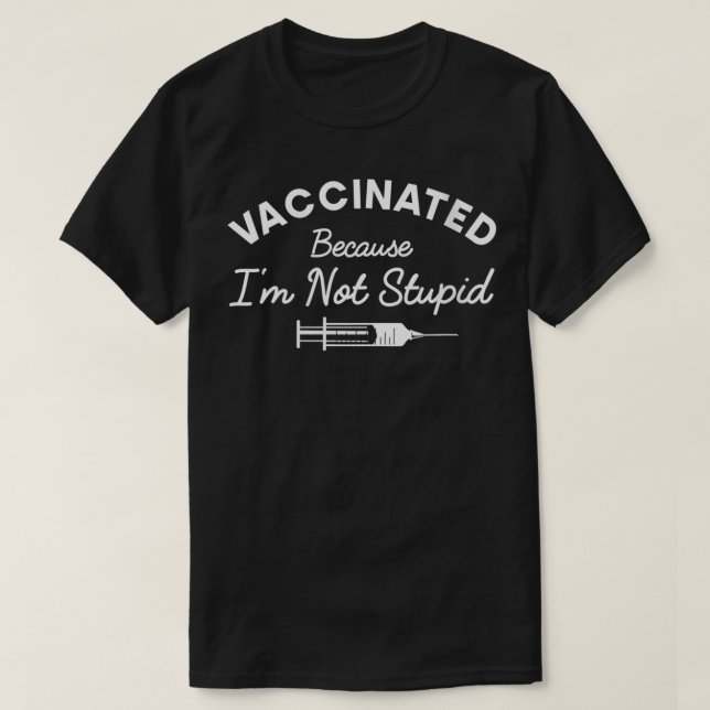 Frauen geimpft, weil ich nicht dumm witzig bin Nur T-Shirt (Design vorne)