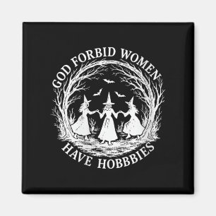 Frauen Gott verbieten Frauen haben Hobbies Witze H Magnet