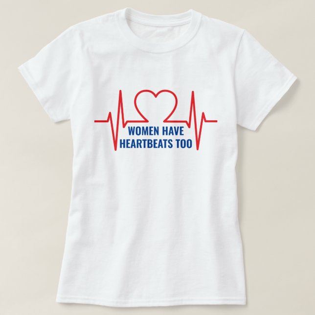 Frauen haben auch Herzschläge T-Shirt (Design vorne)