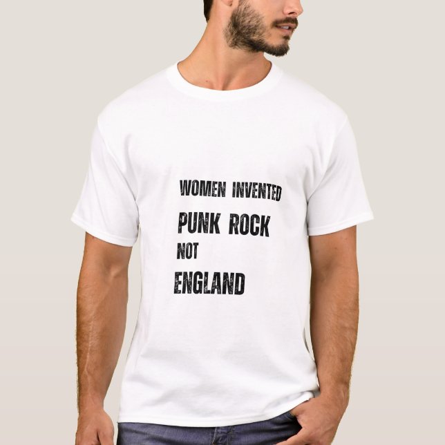 Frauen haben Punk Rock erfunden, nicht England T-Shirt (Vorderseite)