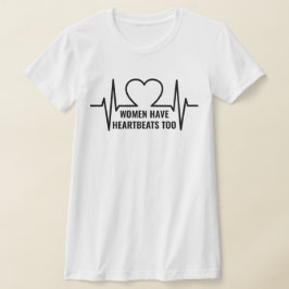 Frauen haben zu viel Herzschlag als T - Shirt