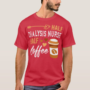 Frauen halber Kaffee Dialyse Geschenke Dialyse T-Shirt