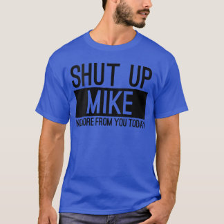 Frauen Halten Den Mund Mike Nicht Mehr Von Ihnen H T-Shirt