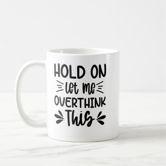 Frauen halten mich Gelassen und überdenken diese Q Kaffeetasse (Links)