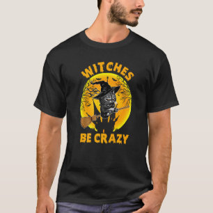 Frauen Hexen Seien Verrückt Katze Halloween-Part T-Shirt