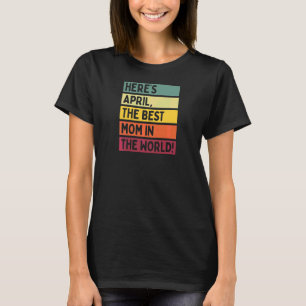 Frauen hier ist der April die beste Mama der Welt T-Shirt