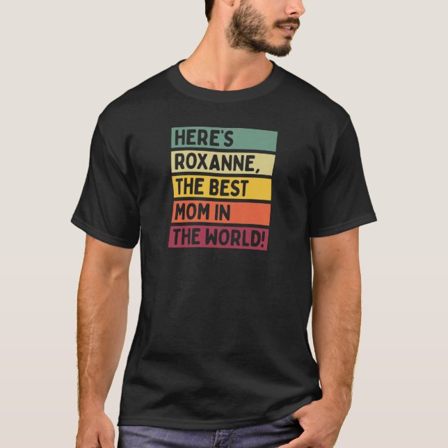 Frauen hier ist Roxanne Die beste Mama der Welt T-Shirt (Vorderseite)
