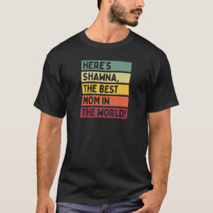 Frauen hier ist Shawna die beste Mama der Welt T-Shirt