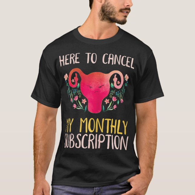 Frauen hier, um mein monatliches Abonnement abzubr T-Shirt (Vorderseite)