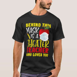 Frauen hinter dieser Maske ist ein Theaterlehrer, T-Shirt