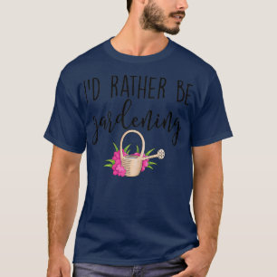 Frauen I39d eher Gartenarbeit Gärtnerfreund TSh T-Shirt