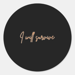 Frauen I Will Survive - Lustig Motivierend &amp; I Runder Aufkleber