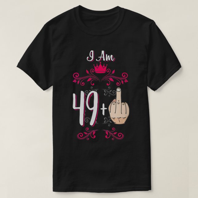 Frauen ich bin 49 Plus Middle Finger 50. Geburtsta T-Shirt (Design vorne)