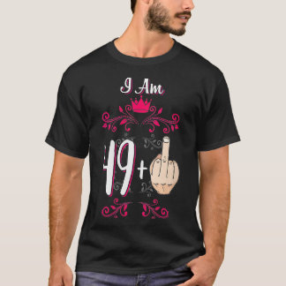 Frauen ich bin 49 Plus Middle Finger 50. Geburtsta T-Shirt