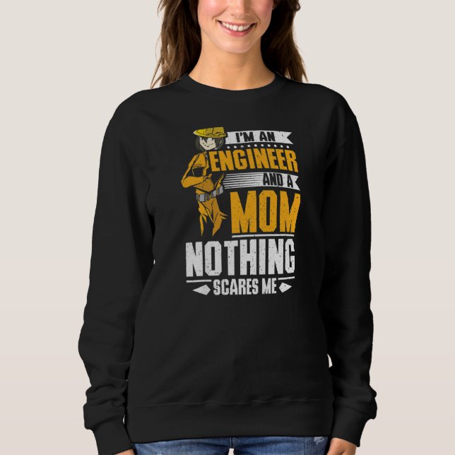 Frauen, ich bin Ingenieur und eine Mama, die mich  Sweatshirt (Vorderseite)
