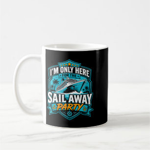 Frauen Ich bin nur hier für die Sail Away-Party Kaffeetasse