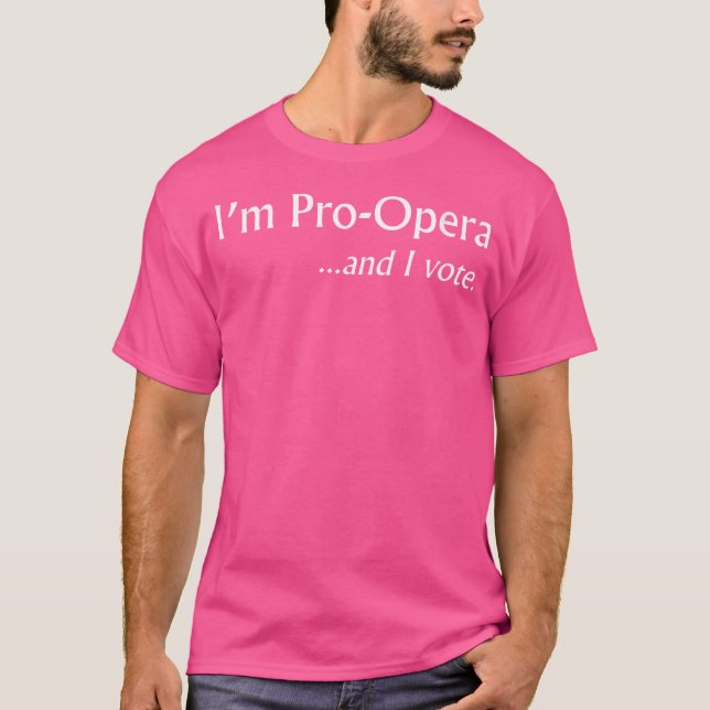 Frauen, ich bin Pro Opera und ich stimme lustig T-Shirt (Vorderseite)