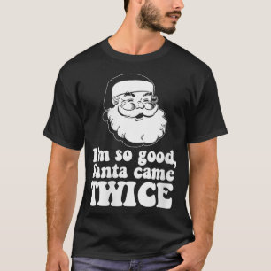 Frauen, ich bin so gut Weihnachten kam zweimal Vin T-Shirt