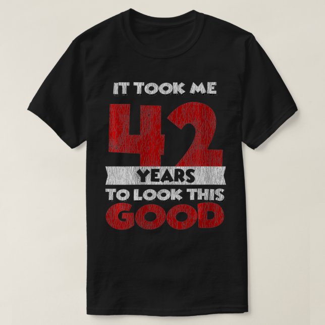 Frauen, ich brauchte 42 Jahre, um diesen guten 42. T-Shirt (Design vorne)