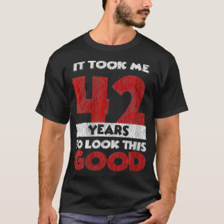 Frauen, ich brauchte 42 Jahre, um diesen guten 42. T-Shirt