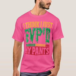 Frauen Ich Glaube Ich Habe Gerade Meine Hose EVP'D T-Shirt