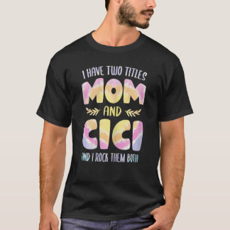 Frauen Ich habe zwei Titel Mama und Cici Oma Mot T-Shirt