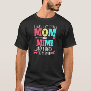 Frauen, ich habe zwei Titel Mama und Mimi Großmutt T-Shirt