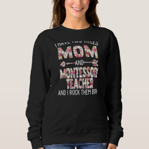 Frauen Ich habe zwei Titel Mama und Montessori Leh Sweatshirt
