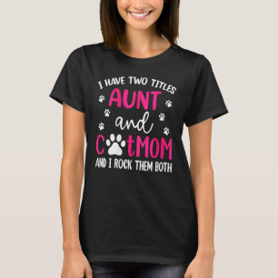 Frauen Ich habe zwei Titel Tante und Katzenmutter T-Shirt