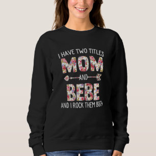 Frauen Ich habe zwei Titeln Mama und Bebe Blumenko Sweatshirt