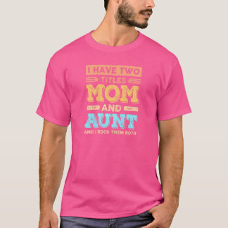 Frauen Ich habe zwei Titeln Mama und Tante Mutter  T-Shirt