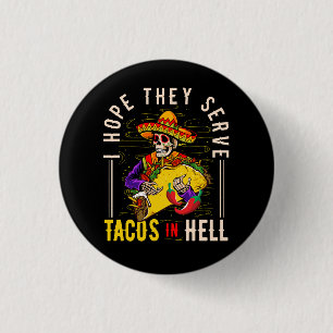 Frauen ich hoffe, sie dienen Tacos in Hell Hallowe Button