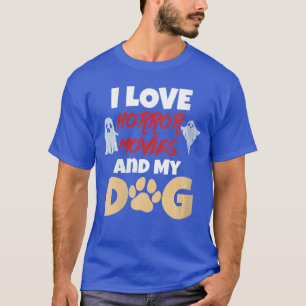 Frauen Ich Liebe Horrorfilme Und Mein Hund Zitat F T-Shirt