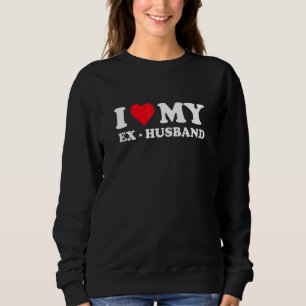 Frauen Ich liebe meinen Ex-Mann Ich liebe meinen E Sweatshirt