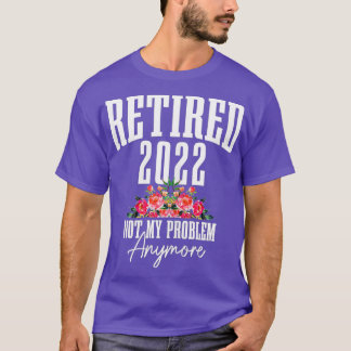 Frauen im Jahr 2022 erschöpft, nicht mein Problem T-Shirt