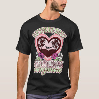 Frauen im Jahr 2022 erschöpft, nicht mein Problem T-Shirt