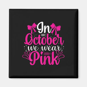 Frauen im Oktober tragen wir rosa - Niedliche Brus Magnet