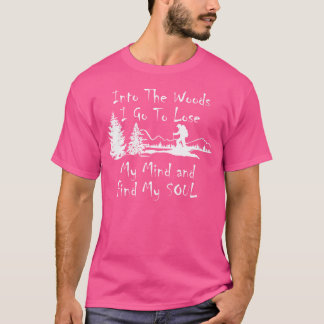 Frauen in den Wald, in den ich gehe, um meinen Gei T-Shirt