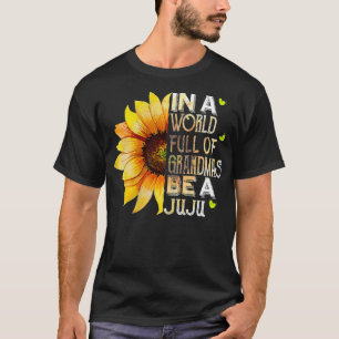 Frauen in einer Welt voller Grandmas sind Juju Sun T-Shirt