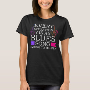 Frauen jede Situation ist eine Blues Song Jazz und T-Shirt