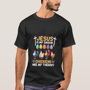 Frauen Jesus Ist Mein Retter Hühner Sind Meine The T-Shirt