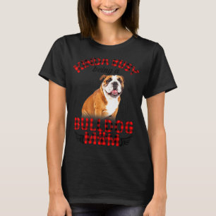 Frauen Kinda beschäftigt, Bulldogge Mama Bulldogge T-Shirt