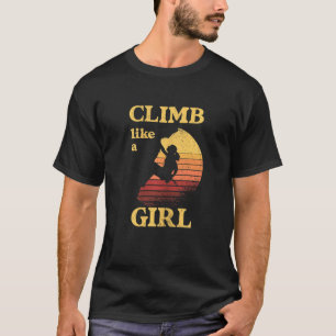 Frauen klettern wie ein Mädchen Klettersteig Bould T-Shirt